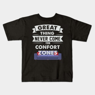 Great Things Never Come From Comfort Zones Kids T-Shirt